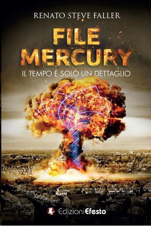 File Mercury. Il tempo è solo un dettaglio - Renato Steve Faller - copertina