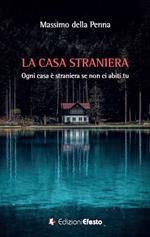 La casa straniera. Ogni casa è straniera se non ci abiti tu