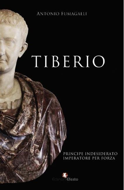 Tiberio. Principe indesiderato, imperatore per forza - Antonio Fumagalli - copertina
