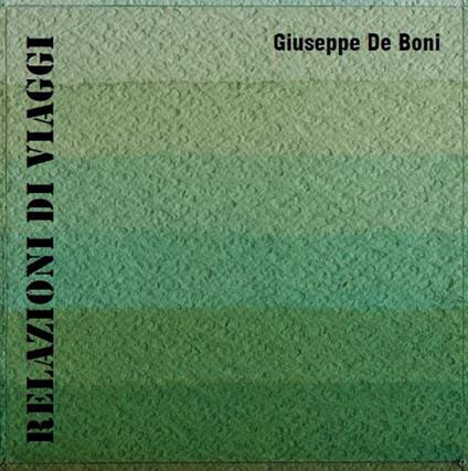 Relazioni di viaggi - Giuseppe De Boni - copertina