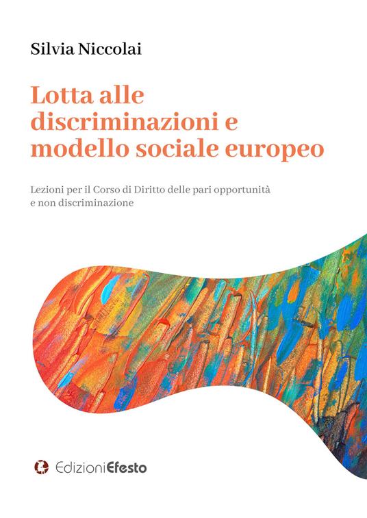 Lotta alle discriminazioni e modello sociale europeo. Lezioni per il Corso di Diritto delle pari opportunità e non discriminazione - Silvia Niccolai - copertina