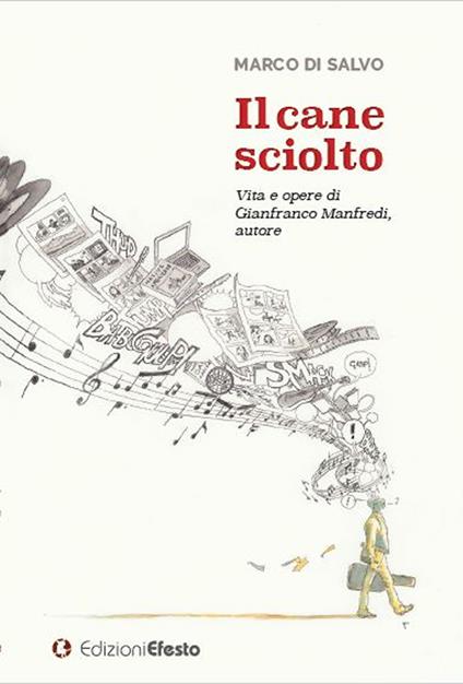 Il cane sciolto. Vita e opere di Gianfranco Manfredi, autore - Marco Di Salvo - copertina