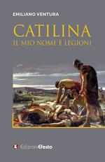 Catilina. Il mio nome è Legioni