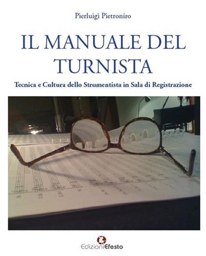 Il manuale del turnista. Tecnica e cultura dello strumentista in sala di registrazione - Pierluigi Pietroniro - copertina