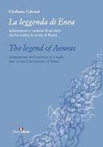 La leggenda di Enea. Adattamenti e varianti di un mito che ha scritto la storia di Roma. Ediz. italiana e inglese