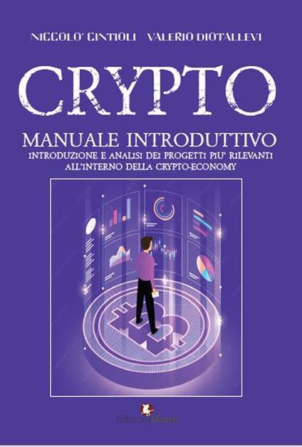 Crypto. Manuale introduttivo. Introduzione e analisi dei progetti più rilevanti all'interno della cryto-economy - Valerio Diotallevi,Niccolò Cintioli - copertina