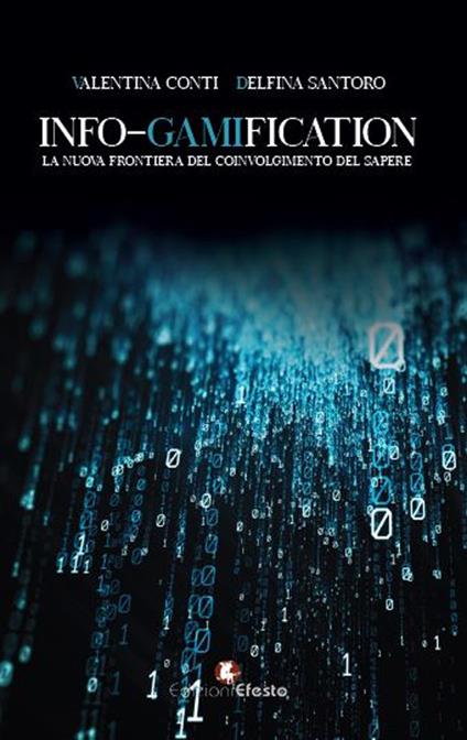 Info-gamification. La nuova frontiera del coinvolgimento del sapere - Valentina Conti,Delfina Santoro - copertina