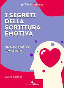 Image of I segreti della scrittura emotiva. Manuale pratico con esercizi