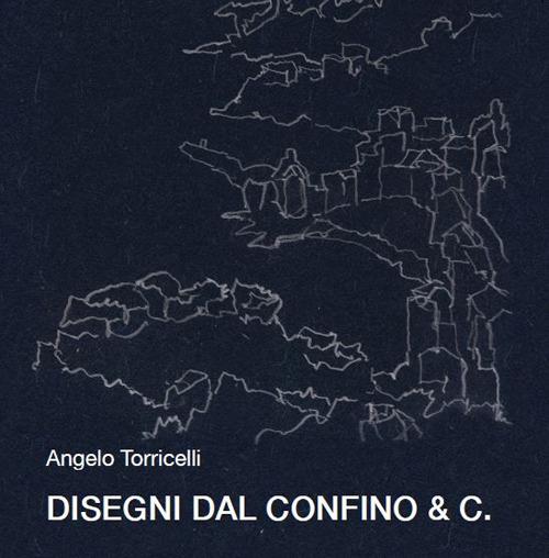 Disegni del confino & C. - Angelo Torricelli - copertina