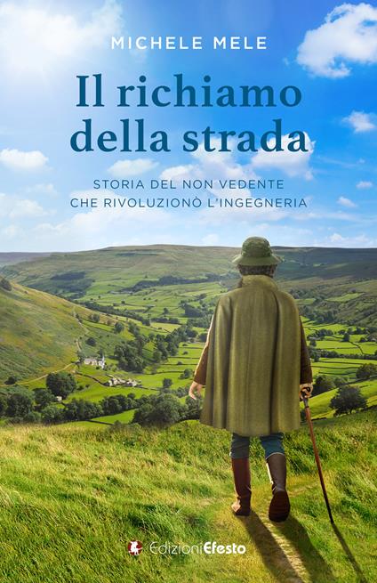 Il richiamo della strada. Storia del non vedente che rivoluzionò l'ingegneria - Michele Mele - copertina