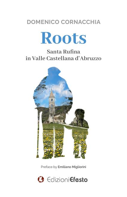 Roots. Santa Rufina in Valle Castellana d’Abruzzo - Domenico Cornacchia - copertina