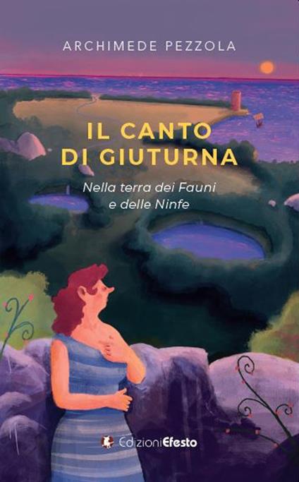 Il canto di Giuturna. Nella terra dei Fauni e delle Ninfe - Archimede Pezzola - copertina