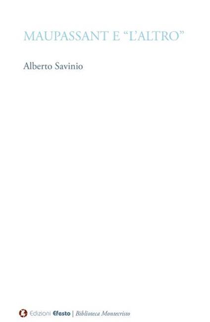 Maupassant e «L'altro» - Alberto Savinio - copertina