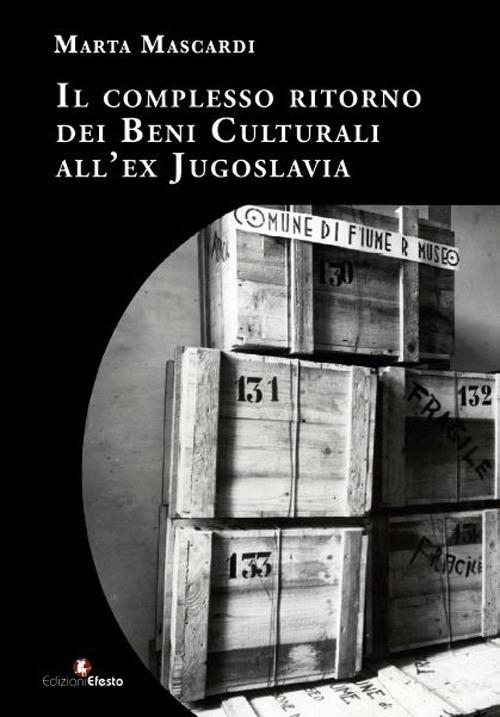 Il complesso ritorno dei beni culturali all'ex Jugoslavia - Marta Mascardi - copertina