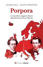 Porpora. Lo straordinario viaggio in Italia di Adolf Harnack ed Oscar Gebhardt