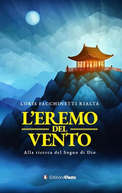 L'eremo del vento. Alla ricerca del sogno di Dio - Loris Facchinetti Rialta - copertina