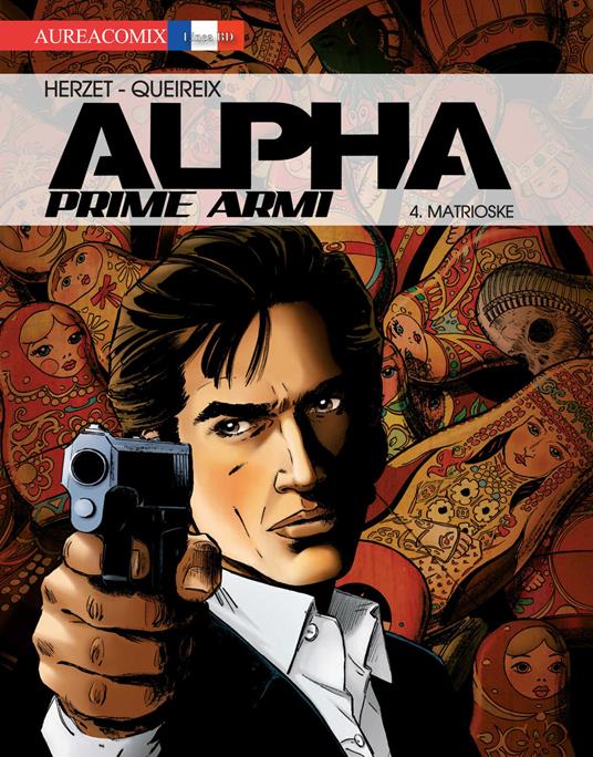 Alpha. Prime armi. Vol. 4: Matrioske. - Emmanuel Herzet - copertina