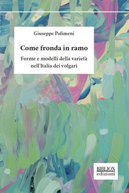 Come fronda in ramo. Forme e modelli della varietà nell'Italia dei volgari - Giuseppe Polimeni - copertina