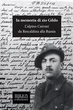 In memoria di zio Gildo. L’alpino Caironi da Rescaldina alla Russia