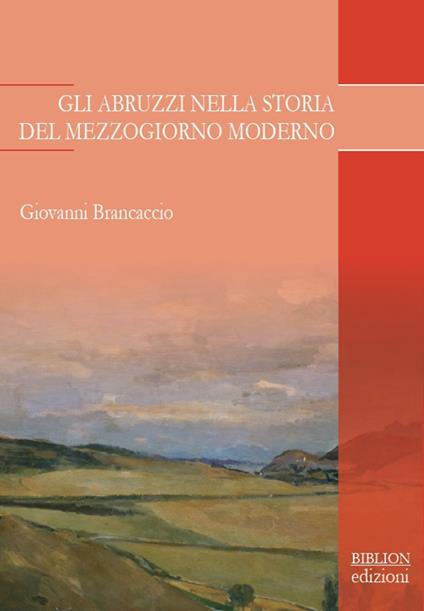 Gli Abruzzi nella storia del Mezzogiorno moderno - Giovanni Brancaccio - copertina