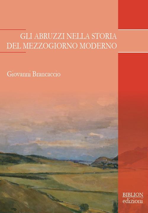 Gli Abruzzi nella storia del Mezzogiorno moderno - Giovanni Brancaccio - copertina