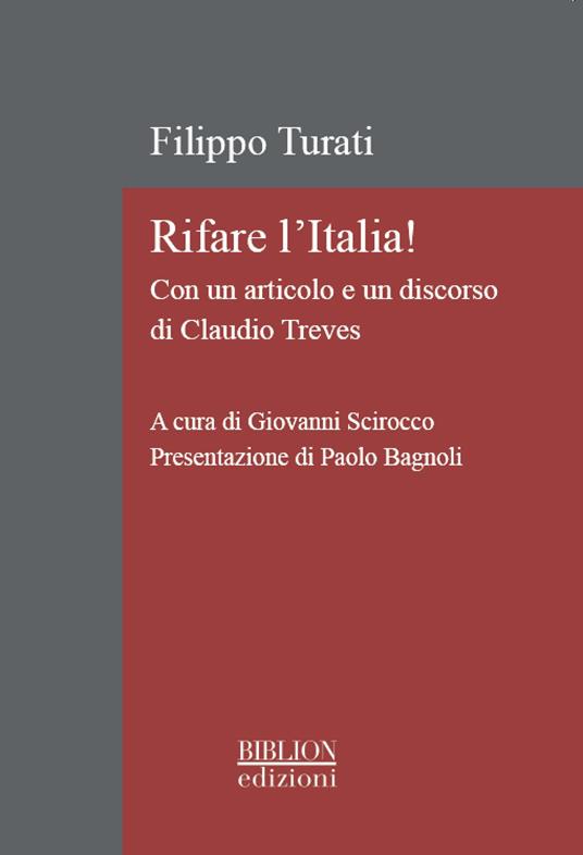 Rifare l'Italia! Con un articolo e un discorso di Claudio Treves. Ediz. critica - Filippo Turati - copertina