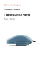 Il design salverà il mondo. Assunti e riflessioni