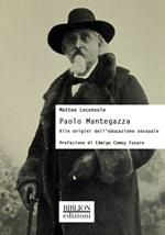 Paolo Mantegazza. Alle origini dell’educazione sessuale