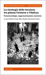 La strategia della tensione tra piazza Fontana e l’Italicus. Fenomenologia, rappresentazioni, memoria