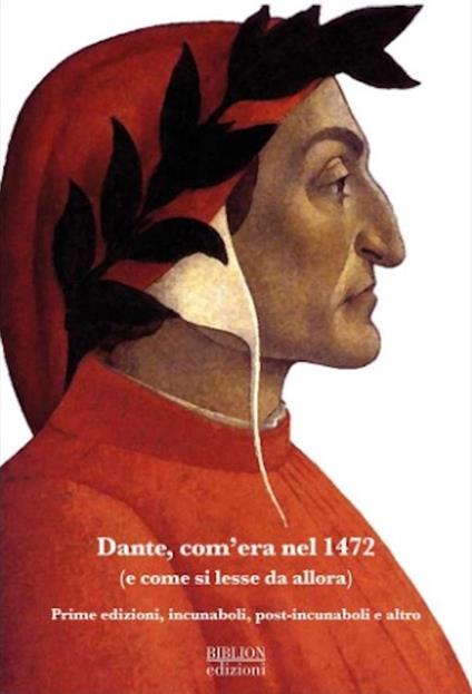 Dante, com'era nel 1472 (e come si lesse da allora). Prime edizioni, incunaboli, post-incunaboli e altro - copertina