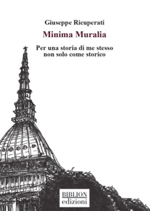 Minima Muralia. Per una storia di me stesso non solo come storico - Giuseppe Ricuperati - copertina