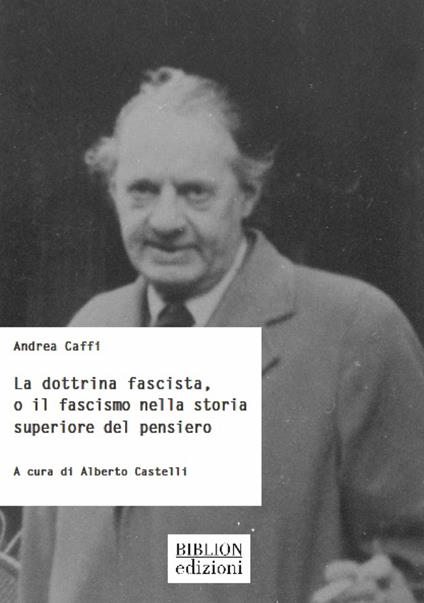 La dottrina fascista, o il fascismo nella storia superiore del pensiero - Andrea Caffi - copertina