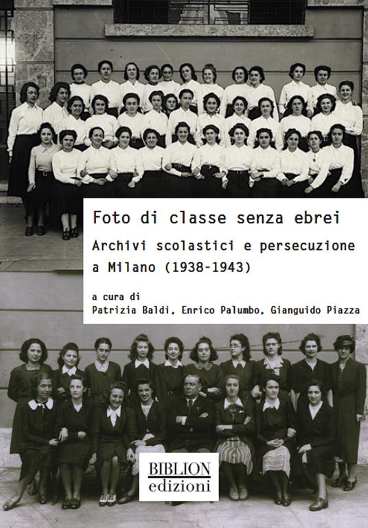 Foto di classe senza ebrei. Archivi scolastici e persecuzione a Milano (1938-1943) - copertina