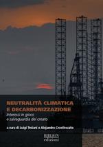 Neutralità climatica e decarbonizzazione. Interessi in gioco e salvaguardia del creato