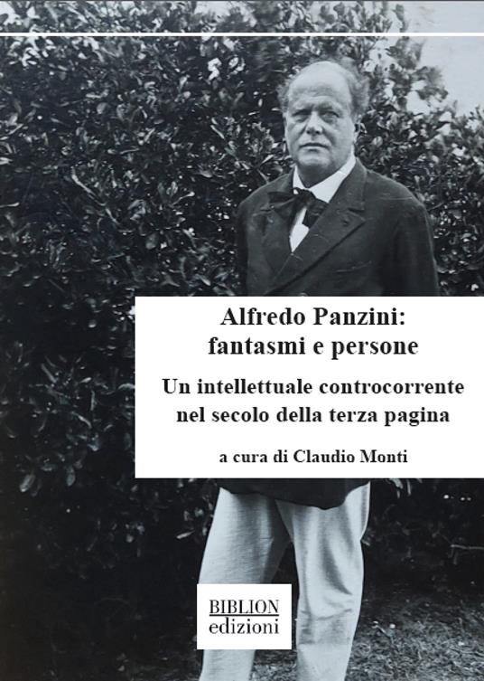 Alfredo Panzini: fantasmi e persone. Un intellettuale controcorrente nel secolo della terza pagina. 90 articoli pubblicati su «Il Resto del Carlino» 1912-1924 - copertina