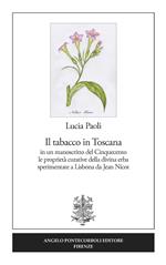 Il tabacco in Toscana. in un manoscritto del Cinquecento le proprietà curative della divina erba sperimentate a Lisbona da Jean Nicot