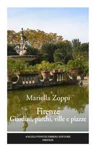 Image of Firenze. Giardini, parchi, ville e piazze. Ediz. illustrata