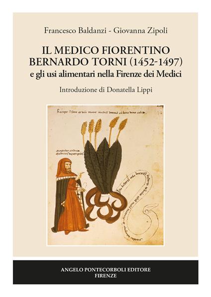 Il medico fiorentino Bernardo Torni (1452-1497) e gli usi alimentari nella Firenze dei Medici - Francesco Baldanzi,Giovanna Zipoli - copertina