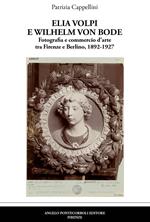 Elia Volpi e Wilhelm Von Bode. Fotografia e commercio d’arte tra Firenze e Berlino, 1892-1927