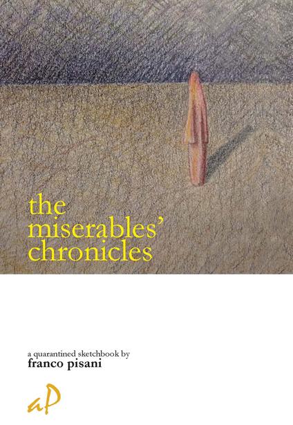 The miserables' chronicles-Le cronache dei miserabili. Ediz. bilingue - Franco Pisani - copertina