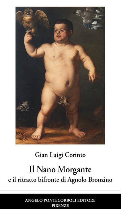 Il nano Morgante e il ritratto bifronte di Agnolo Bronzino - Gian Luigi Corinto - copertina