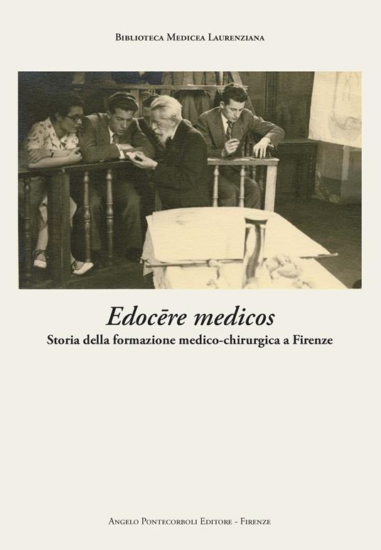Edocere medicos. Storia della formazione medico-chirurgica a Firenze - copertina