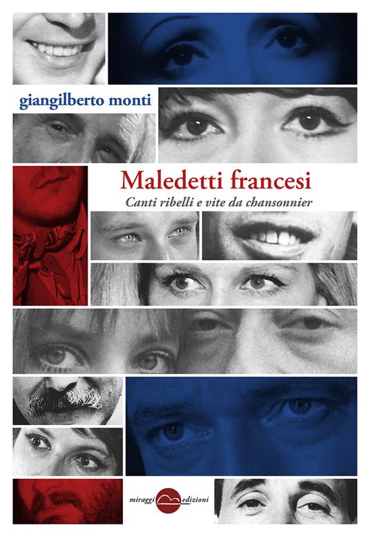 Maledetti francesi. Canti ribelli e vite da chansonnier - Giangilberto Monti - copertina