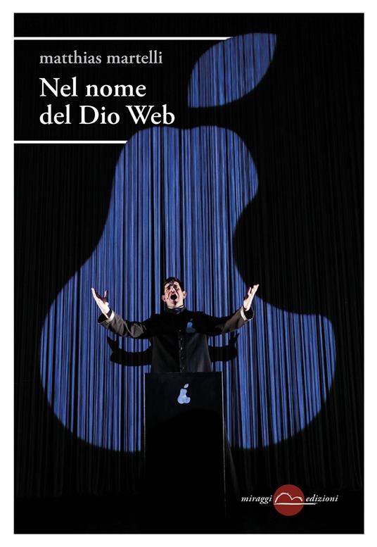 Nel nome del Dio Web - Matthias Martelli - copertina