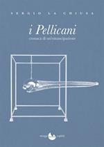 I Pellicani. Cronaca di un'emancipazione