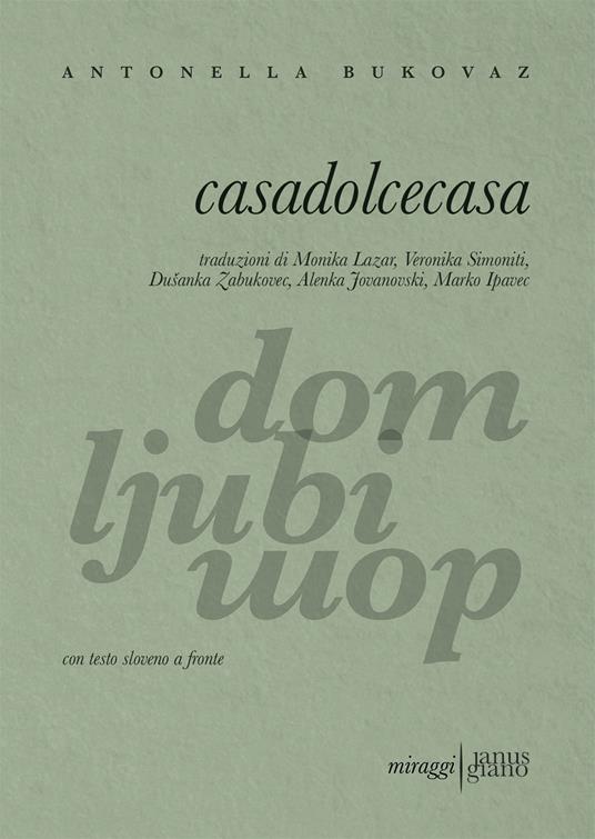 Casadolcecasa. Testo sloveno a fronte - Antonella Bukovaz - copertina
