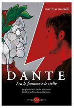 Dante. Fra le fiamme e le stelle