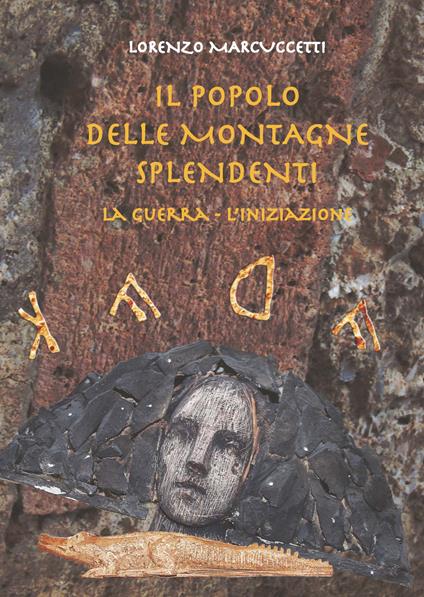 Il popolo delle montagne splendenti. La guerra, l'iniziazione - Lorenzo Marcuccetti - copertina