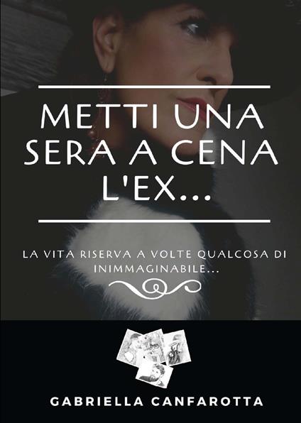 Metti una sera a cena l'ex - Gabriella Canfarotta - copertina