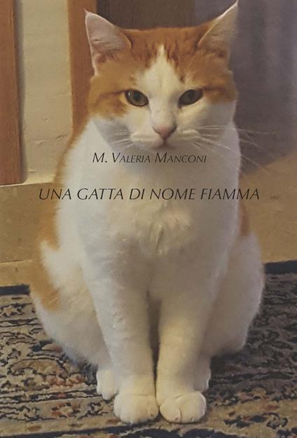 Una gatta di nome Fiamma. Ediz. illustrata - Maria Valeria Manconi - copertina